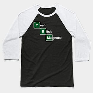 Yeah Bitch Magnets Baseball T-Shirt